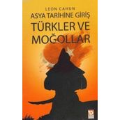 Asya Tarihine Giriş - Türkler ve Moğollar - Leon Cahun