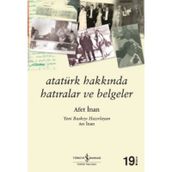 Atatürk Hakkında Hatıralar ve Belgeler - Afet İnan