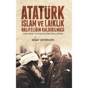 Atatürk İslam ve Laiklik Halifeliğin Kaldırılması - Sedat Şenermen