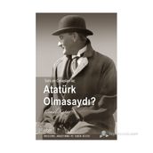 ATATÜRK OLMASAYDI? - CEMAL KUTAY