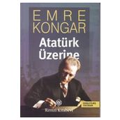 ATATÜRK ÜZERİNE - EMRE KONGAR