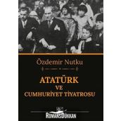 ATATÜRK VE CUMHURIYET TIYATROSU - ÖZDEMİR NUTKU