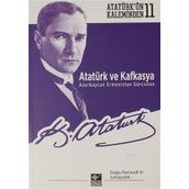 Atatürk ve Kafkasya Azerbaycan Ermenistan Gürcistan Kaynak Yayınları