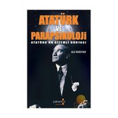 Atatürk Ve Parapsikoloji - Atatürk’ün Gizemli Dünyası
