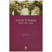 Atatürk ve Trabzon Fotoğraflar - Belgeler - Demeçler - Veysel Usta