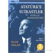 Atatürk’e Suikastler ve İstiklal Mahkemeleri - Suat Yalaz