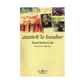 ATATÜRK'LE BERABER - İSMAİL HABIB SEVÜK