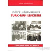 Atatürk’ten Soğuk Savaş Dönemine Türk-Rus İlişkileri - kollektif