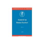 Atatürk'ün Bütün Eserleri Cilt 21 Nutuk 3 Vesikalar 1927 - Mustafa Kemal Atatürk