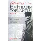 Atatürk'ün İzmit Basın Toplantısı 100. Yıl - Alev Coşkun - Işık Kansu
