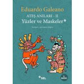 Ateş Anıları - 2 - Yüzler ve Maskeler - Eduardo Galeano