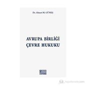 AVRUPA BİRLİĞİ ÇEVRE HUKUKU - AHMET M. GÜNEŞ