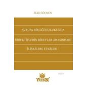 AVRUPA BIRLIĞI HUKUKUNDA DIREKTIFLERIN BIREYLER ARASINDAKI İLIŞKILERE ETKILERI - İLKE GÖÇMEN