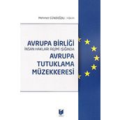 Avrupa Birliği İnsan Hakları Rejimi Işığında Avrupa Tutuklama Müzekkeresi - Mehmet Gündoğdu