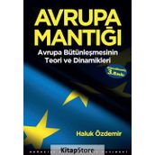 Avrupa Mantığı Avrupa Bütünleşmesinin Teori ve Dinamikleri - Haluk Özdemir
