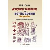 Avrupa Türkler ve Büyük Bozkır Kıpçaklar - murat adji