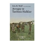 Avrupa ve Tarihsiz Halklar Eric R. Wolf