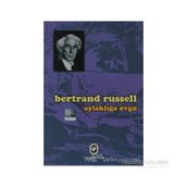 AYLAKLIĞA ÖVGÜ - BERTRAND RUSSELL