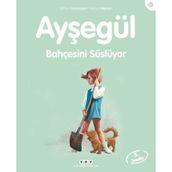 AYŞEGÜL 25 - BAHÇESİNİ SÜSLÜYOR - GILBERT DELAHAYE;MARCEL MARLIER