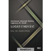 Azerbaycan Sahasında Yazılmış Çağatayca Bir Sözlük Lugat-i Nevayi - Sinan Uyğur