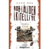 Bab-ı Ali’den İkitelli’ye - Uluğ Örs