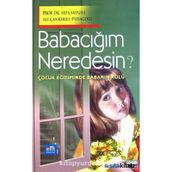 BABACIĞIM NEREDESİN?