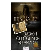 BABAM ÖLDÜĞÜNDE AĞLAMADIM - IRIS GALEY (ISBN:9789755710037)