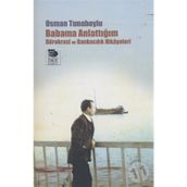 BABAMA ANLATTIĞIM BÜROKRASİ VE BANKACILIK HIKÂYELERI - OSMAN TUNABOYLU