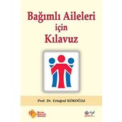 Bağımlı Aileleri için Kılavuz - Prof. Dr. Ertuğrul Köroğlu