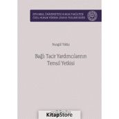 Bağlı Tacir Yardımcılarının Temsil Yetkisi - Nurgül Yıldız