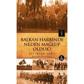 Balkan Harbinde Neden Mağlup Olduk? - Ali İhsan