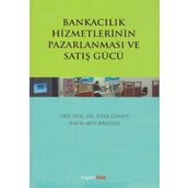 Bankacılık Hizmetlerinin Pazarlanması ve Satış Gücü / Sefer Gümüş
