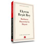 Barbaros Hayrettin'in Hayatı - Ekrem Reşit Rey