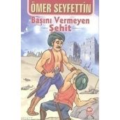 Başını Vermeyen Şehit - Ömer Seyfettin