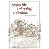 Başka Bir Teknoloji Mümkün - Tayfun Özkaya