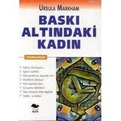 BASKI ALTINDAKİ KADIN - URSULA MARKHAM