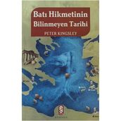BATI HIKMETININ BILINMEYEN TARIHI - PETER KINGSLEY
