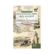 Batı Kafkaslarda Rus Siyaseti ve Değişen Dengeler 1830 - 1850 - Mustafa Aydın