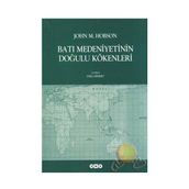 BATI MEDENIYETININ DOĞULU KÖKENLERİ - JOHN M. HOBSON