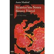 Beatriceden Sonra Birinci Yüzyıl - Amin Maalouf