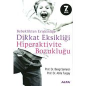 BEBEKLIKTEN ERİŞKİNLİĞE DIKKAT EKSİKLİĞİ HIPERAKTIVITE BOZUKLUĞU - ATILLA TURGAY, Z. BENGI SEMERCI