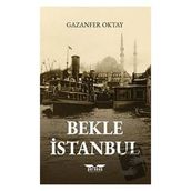 Bekle İstanbul - Gazanfer Oktay