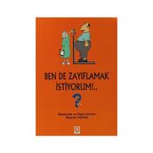 BEN DE ZAYIFLAMAK İSTIYORUM!.. - BAYRAM UÇKAÇ