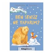 Ben Sensiz Ne Yaparım ?