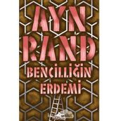 Bencilliğin Erdemi - Ayn Rand