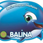Benim Hayvan Dostlarım - Balina - 0-6 Yaş Yayınları