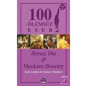 Beyaz Diş ve Madam Bovary - 100 Ölümsüz Eser - Jack London guztave flaubert