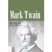 Beyaz Fil Ve Kısa Hikayeler - Mark Twain