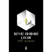 Beyaz Odadaki Çocuk - Karl Olsberg - Genç Timaş
