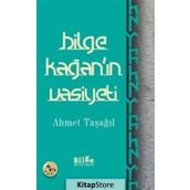 Bilge Kağan’ın Vasiyeti - Ahmet Taşağıl